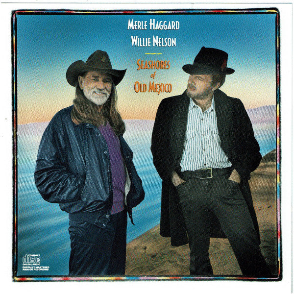 Merle Haggard & Willie Nelson : Seashores Of Old Mexico  (CD, Album, RE)