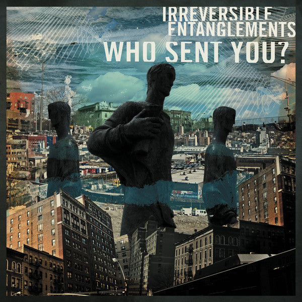 Irreversible Entanglements : Who Sent You? (LP,Album)