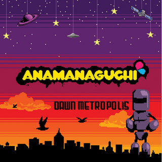 Anamanaguchi : Dawn Metropolis (LP, Album, RE, RM, Ora)