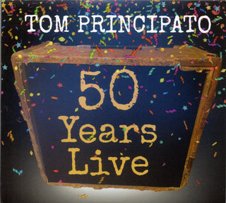 Tom Principato : 50 Years Live (Album,Compilation)