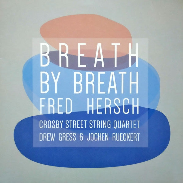 Fred Hersch, Crosby Street String Quartet, Drew Gress & Jochen Rückert : Breath By Breath (LP,Album)