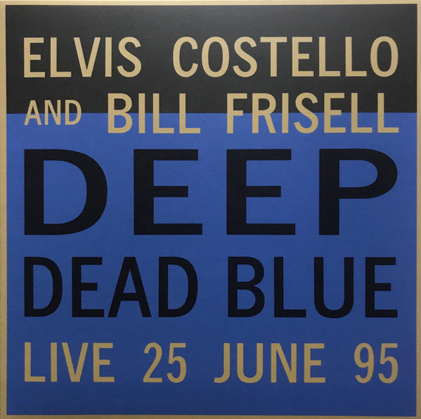 Elvis Costello And Bill Frisell : Deep Dead Blue (Live 25 June 95) (LP,Limited Edition,Numbered,Reissue)