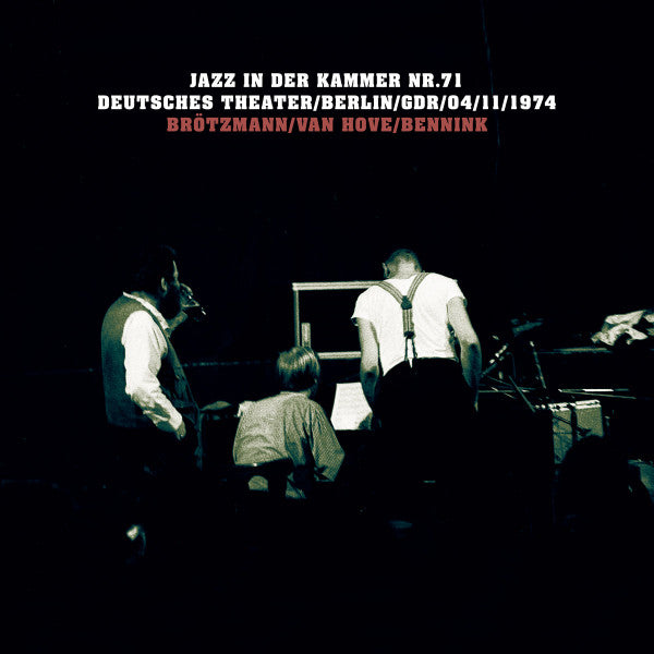 Brötzmann / Van Hove / Bennink : Jazz In Der Kammer Nr.71 (Deutsches Theater / Berlin / GDR / 04 / 11 / 1974) (2xLP, Album)