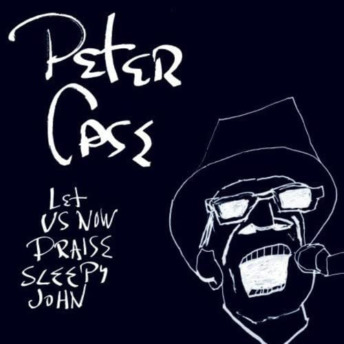 Peter Case : Let Us Now Praise Sleepy John (LP, Album)