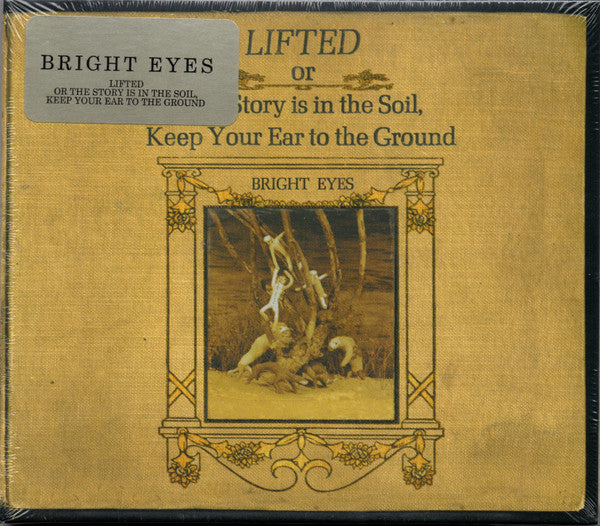 Bright Eyes : Lifted Or The Story Is In The Soil, Keep Your Ear To The Ground (CD, Album, RE)