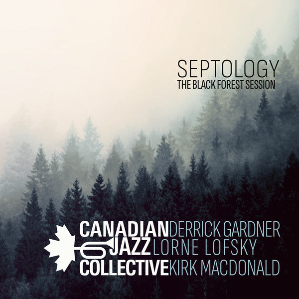 Canadian Jazz Collective, Derrick Gardner, Lorne Lofsky, Kirk MacDonald : Septology (The Black Forest Session) (LP,Club Edition,Stereo)