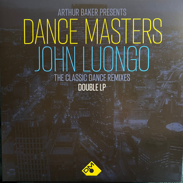 Arthur Baker / John Luongo : Dance Masters: John Luongo (The Classic Dance Remixes) (LP,Compilation,Remastered)