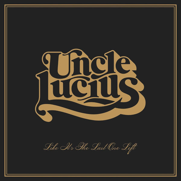 Uncle Lucius : Like It's The Last One Left (LP, Album)