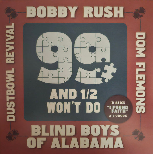 Bobby Rush, The Blind Boys Of Alabama, Dom Flemons, The Dustbowl Revival / A.J. Croce : 99 And ½ Won’t Do / I Found Faith (7", RSD, Single)