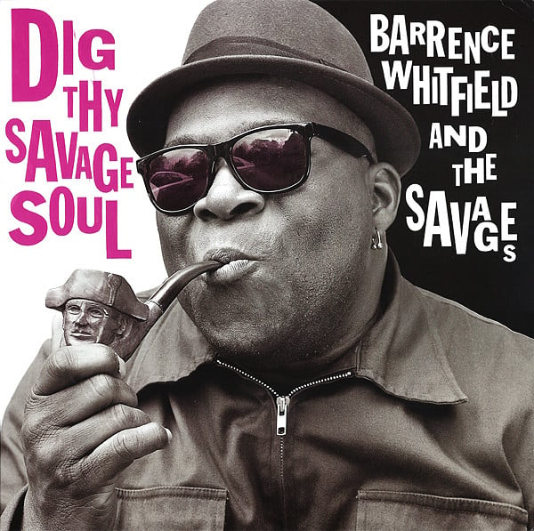 Barrence Whitfield And The Savages : Dig Thy Savage Soul (LP, Album)