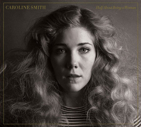 Caroline Smith : Half About Being A Woman (LP)