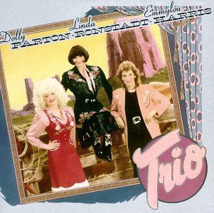 Dolly Parton, Linda Ronstadt, Emmylou Harris : Trio (Album,Reissue)