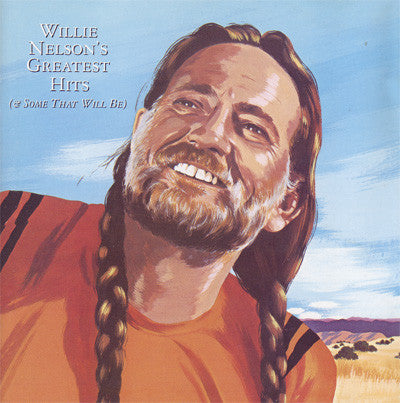 Willie Nelson : Greatest Hits (& Some That Will Be) (Compilation,Reissue,Remastered)