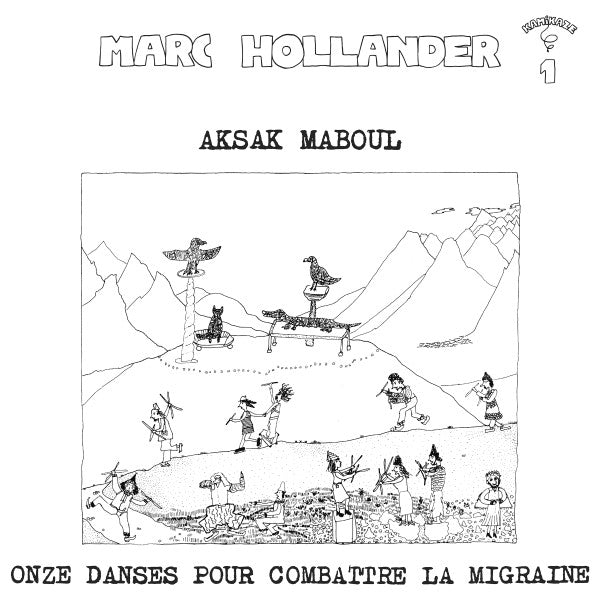 Aksak Maboul, Marc Hollander : Onze Danses Pour Combattre La Migraine (LP, Album, RE)