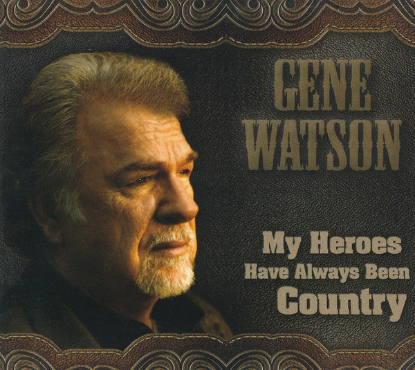 Gene Watson : My Heroes Have Always Been Country (CD, Album)