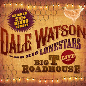 Dale Watson and His Lone Stars : LIVE at the Big T Roadhouse Chicken S#!t Sunday (LP, Album)