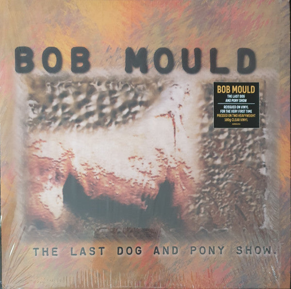 Bob Mould : The Last Dog And Pony Show (2xLP, Album, RE, Cle)