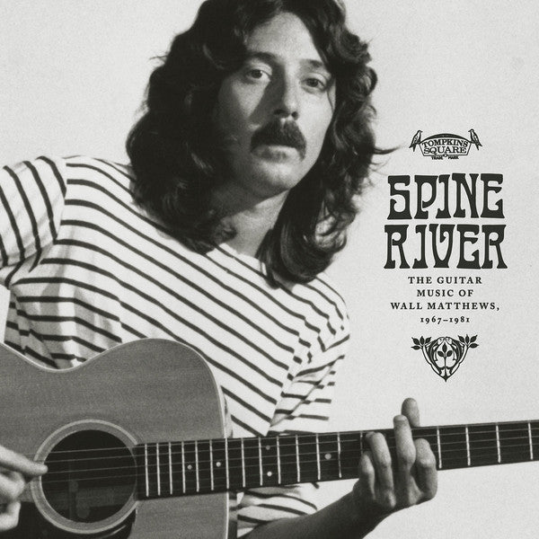 Wall Matthews : Spine River : The Guitar Music of Wall Matthews, 1967​-​1981 (LP, Album, Comp, Ltd)