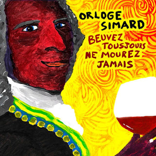 Orloge Simard : Beuvez Tousjours, Ne Mourez Jamais (2xLP, Album, Ltd, Yel)